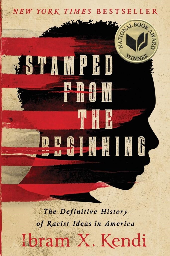 Stamped from the Beginning: The Definitive History of Racist Ideas in  America (National Book Award Winner): Kendi, Ibram X.: 9781568585987:  Amazon.com: Books