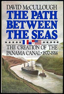 The Path between the Seas: The Creation of the Panama Canal, 1870-1914 (David McCullough)