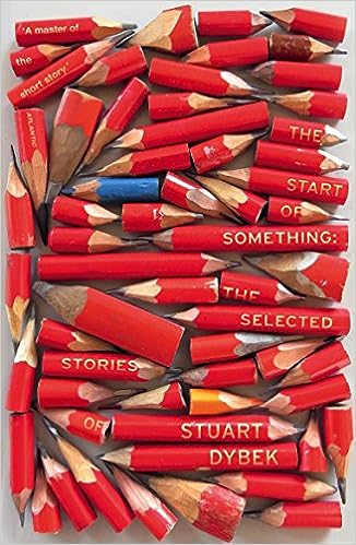 The Start of Something: The Selected Stories of Stuart Dybek