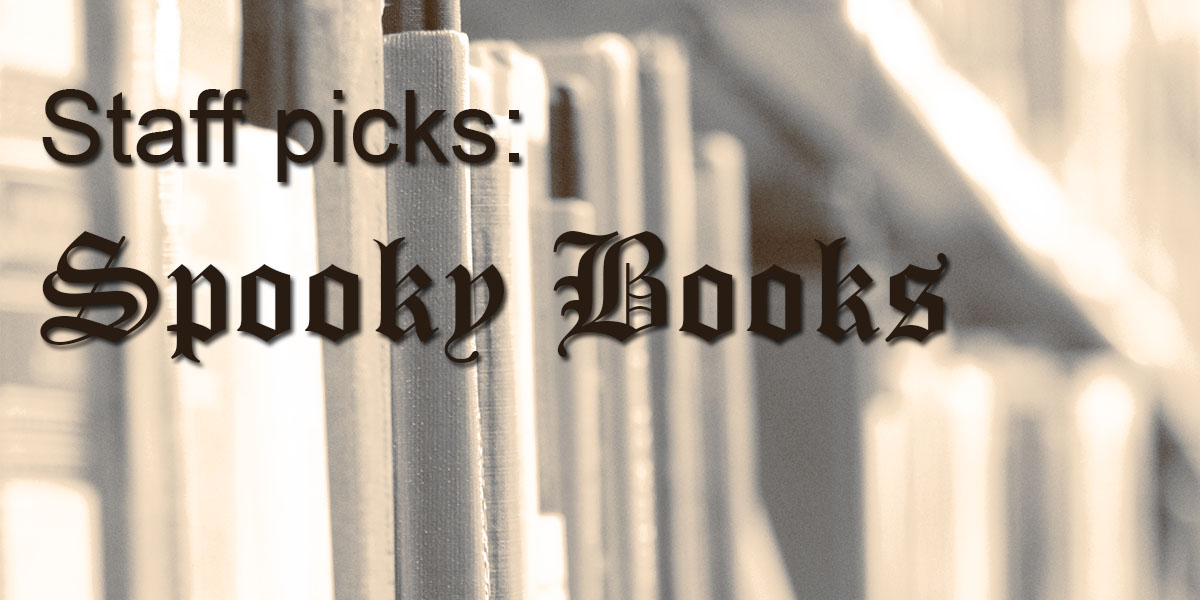 Staff Picks: Spooky Books