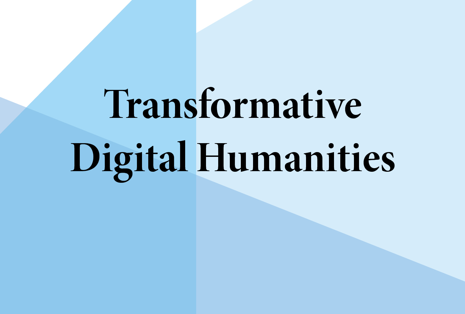 Transformative Digital Humanities: March 23