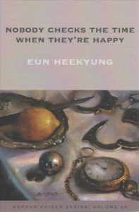 Nobody Checks the Time When They're Happy by Eun Heekyung