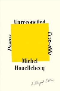 Unreconciled: Poems by Michel Houellebecq